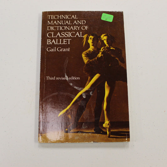 TECHNICAL MANUAL AND DICTIONARY OF CLASSICAL BALLET