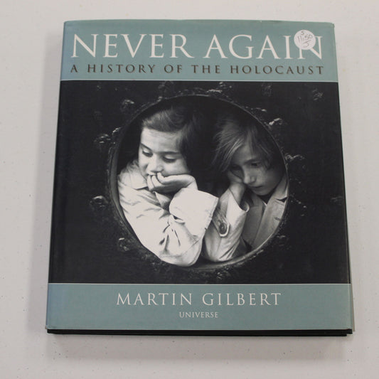 NEVER AGAIN A HISTORY OF THE HOLOCAUST