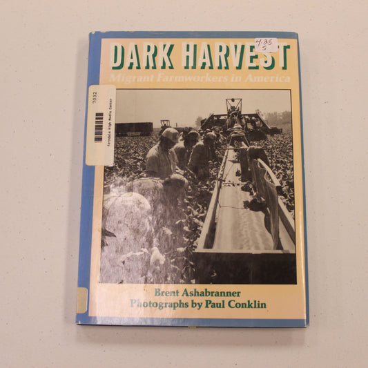 DARK HARVEST MIGRANT FARMWORKERS IN AMERICA