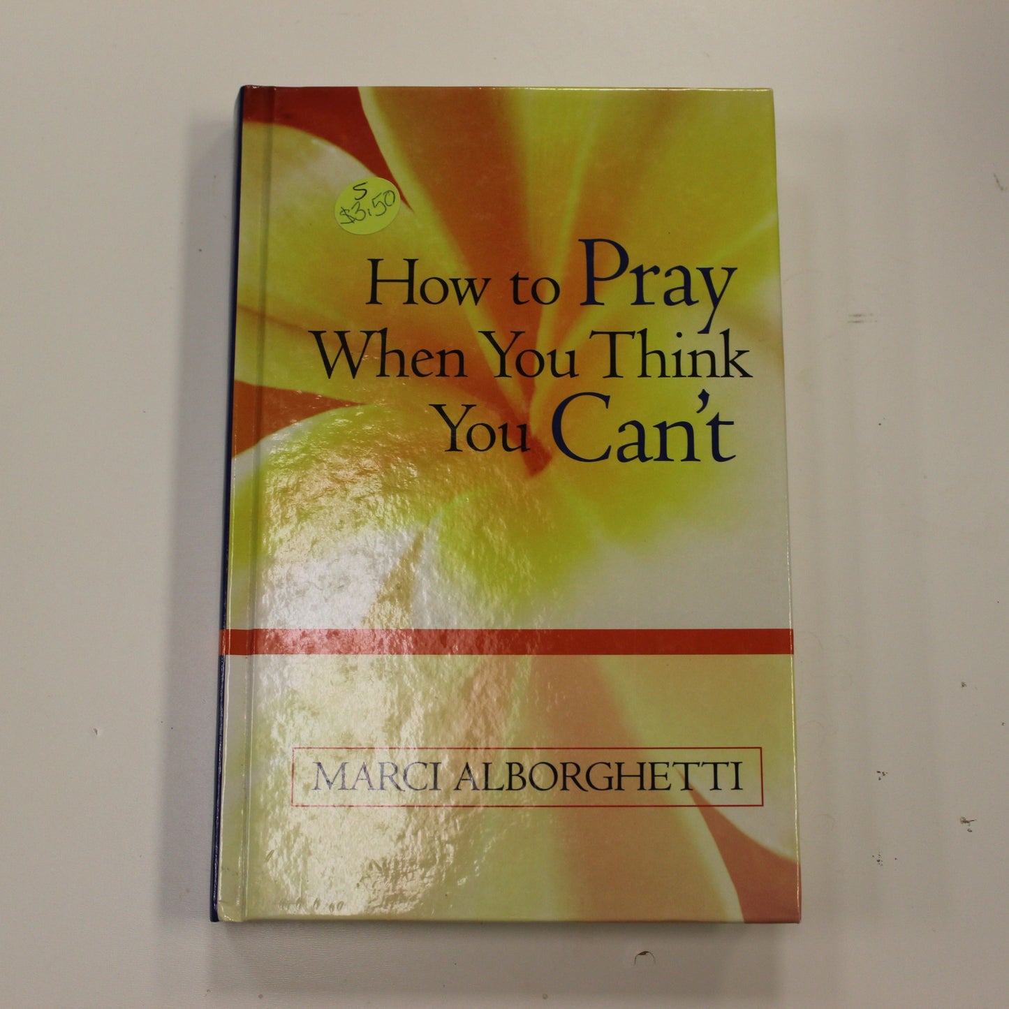 HOW TO PRAY WHEN YOU THINK YOU CAN'T