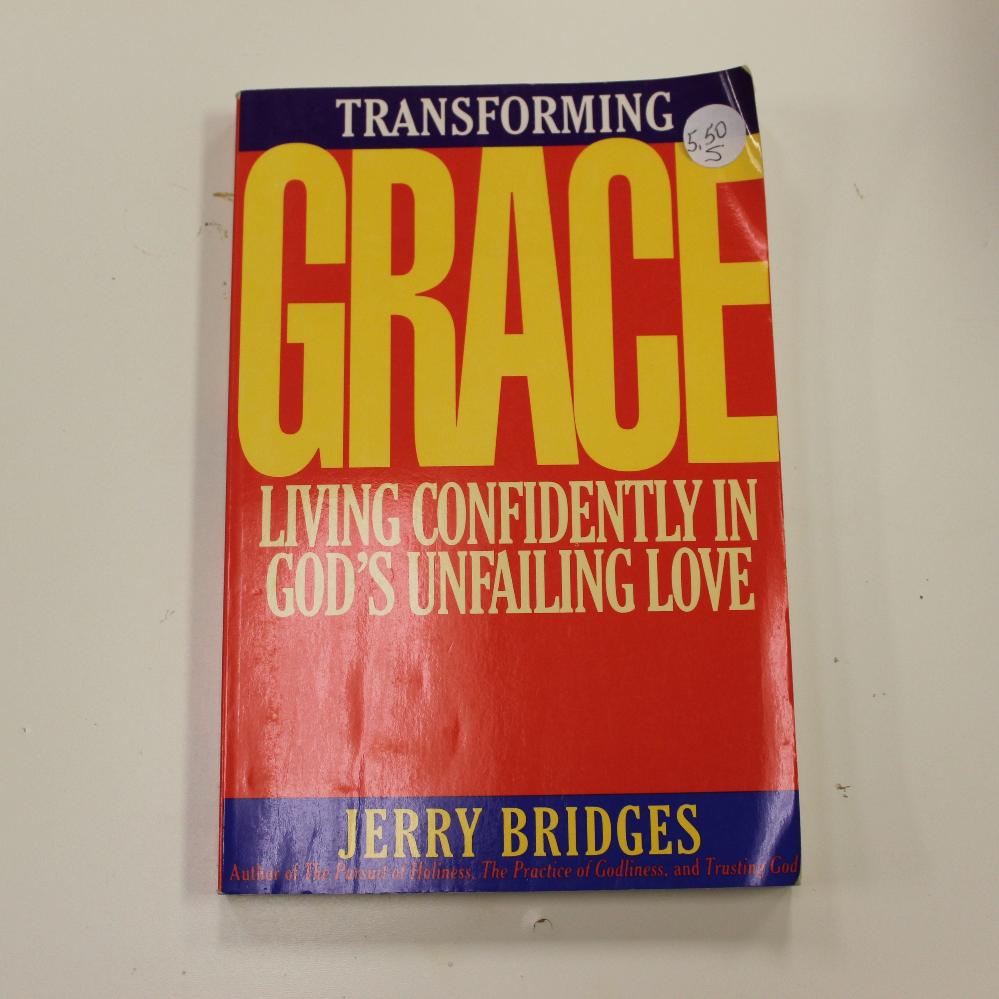 TRANSFORMING GRACE LIVING CONFIDENTLY IN GOD'S UNFAILING LOVE ...