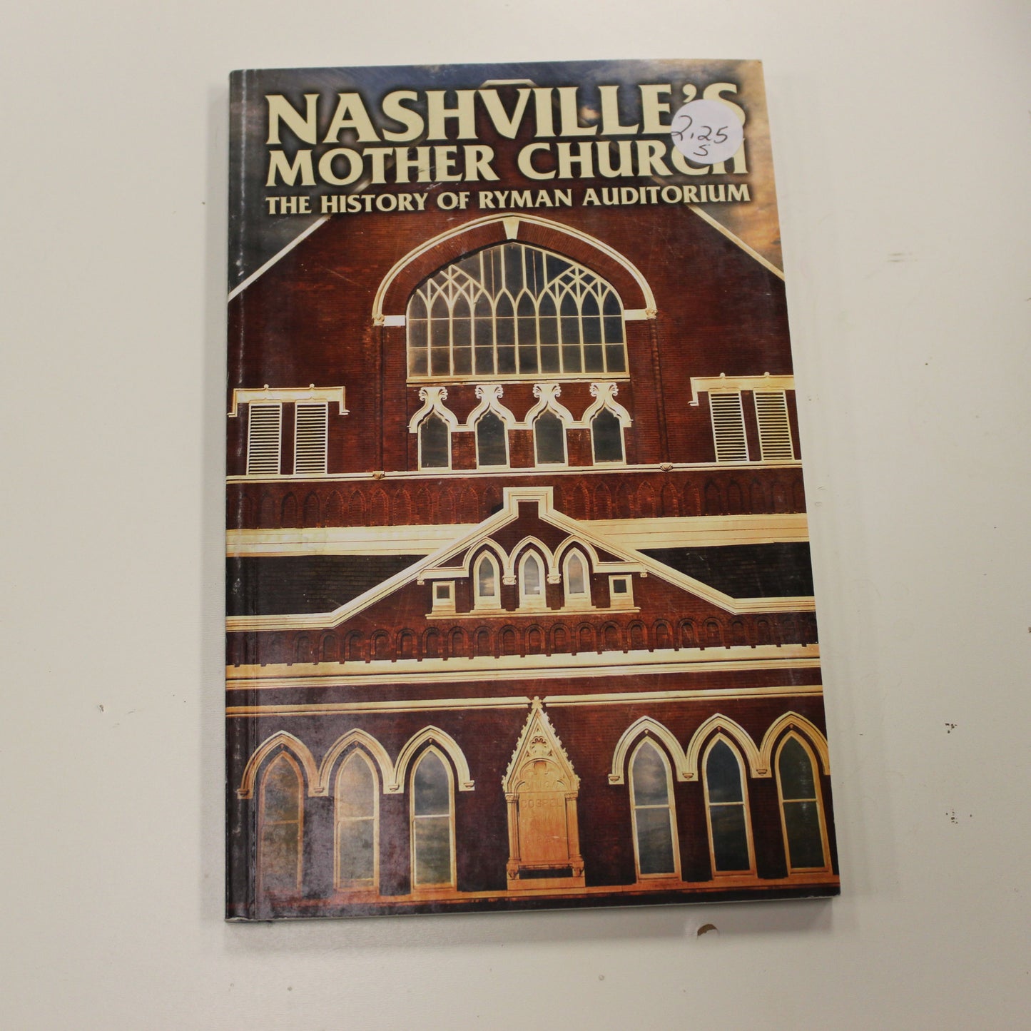 NASHVILLE'S MOTHER CHURCH THE HISTORY OF RYMAN AUDITORIUM