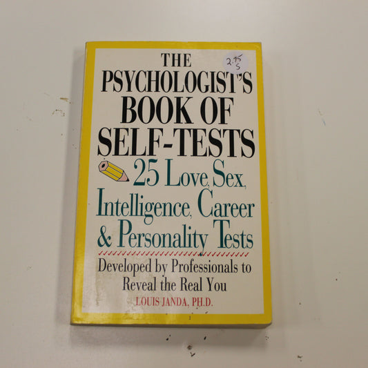 THE PSYCHOLOGIST'S BOOK OF SELF-TESTS: 25 LOVE, SEX, INTELLIGENCE, CAREER & PERSONALITY TESTS