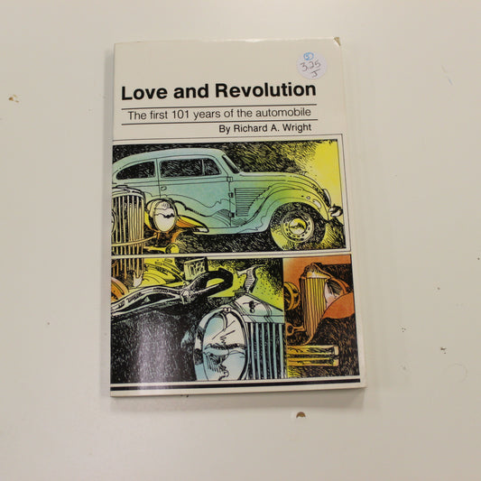 LOVE AND REVOLUTION: THE FIRST 101 YEARS OF THE AUTOMOBILE