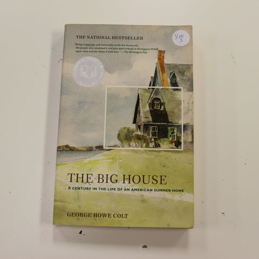 THE BIG HOUSE A CENTURY IN THE LIFE OF AN AMERICAN SUMMER HOUSE