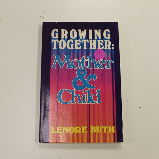 GROWING TOGETHER: MOTHER AND CHILD