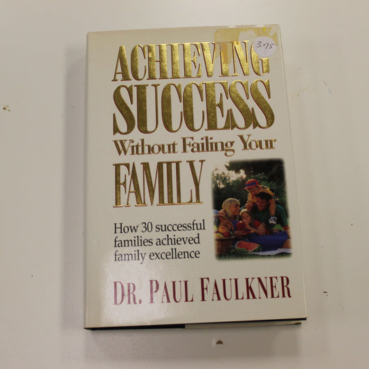 ACHIEVING SUCCESS WITHOUT FAILING YOUR FAMILY