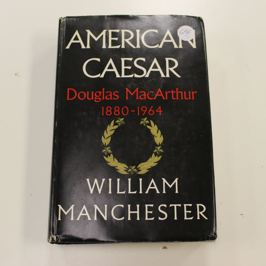 AMERICAN CAESAR: DOUGLAS MACARTHUR 1880-1964