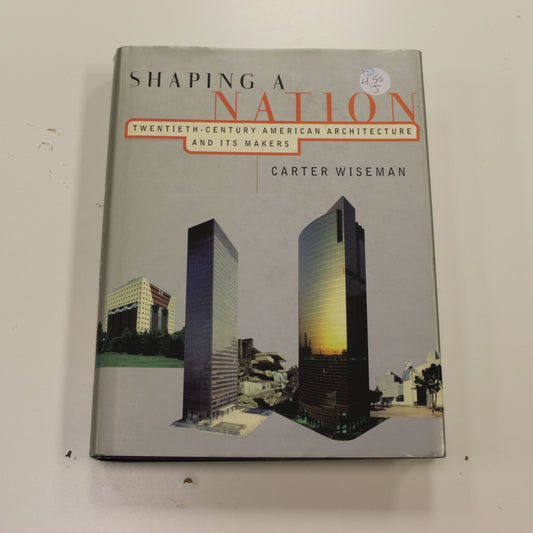 SHAPING A NATION: TWENTIETH-CENTURY AMERICAN ARCHITECTURE AND ITS MAKERS