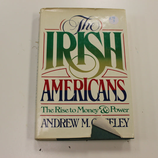 THE IRISH AMERICANS: THE RISE TO MONEY & POWER