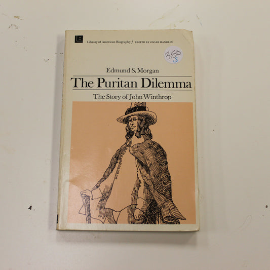 THE PURITAN DILEMMA THE STORY OF JOHN WINTHROP