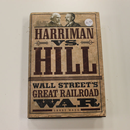 HARRIMAN VS. HILL WALL STREET'S GREAT RAILROAD WAR