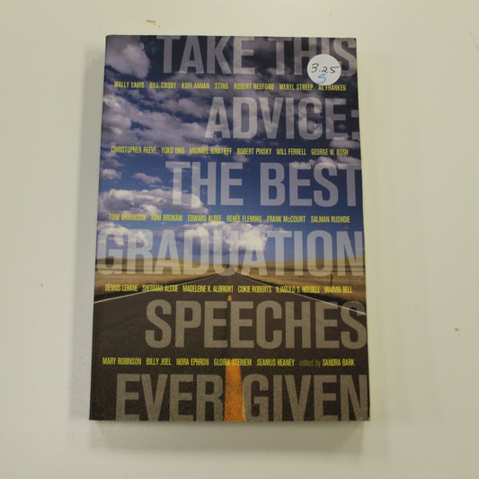 TAKE THIS ADVICE THE BEST GRADUATION SPEECHES EVER GIVEN