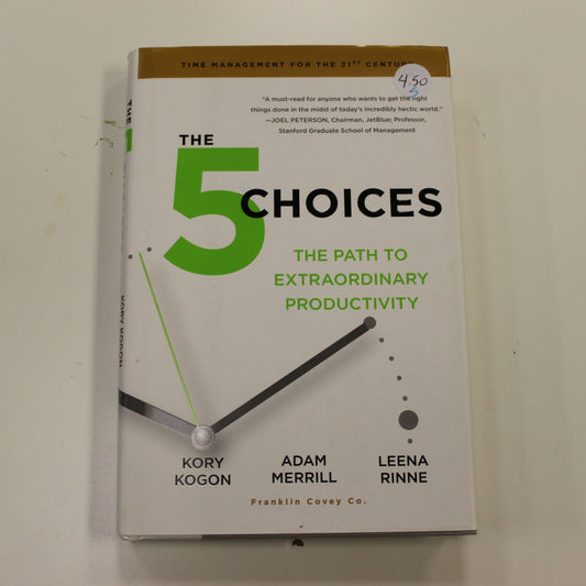 THE 5 CHOICES THE PATH TO EXTRAORDINARY PRODUCTIVITY