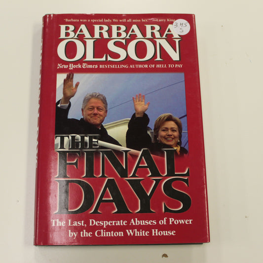 THE FINAL DAYS, THE LAST, DESPERATE ABUSES OF POWER BY THE CLINTON WHITE HOUSE