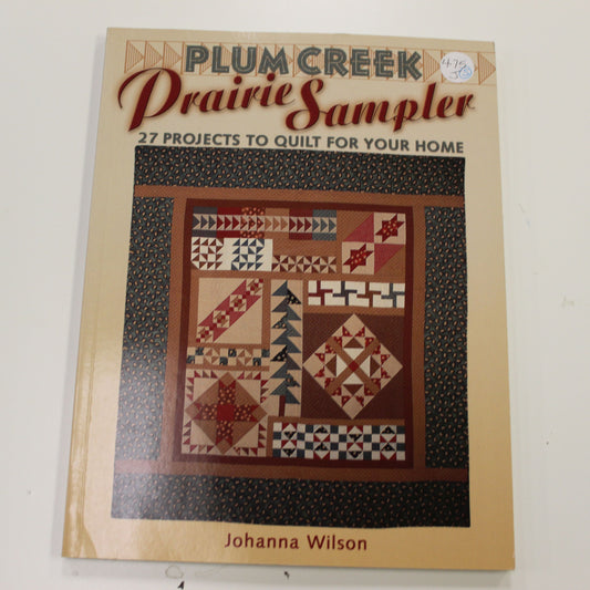 PLUM CREEK PRAIRIE SAMPLER: 27 PROJECTS TO QUILT FOR YOUR HOME