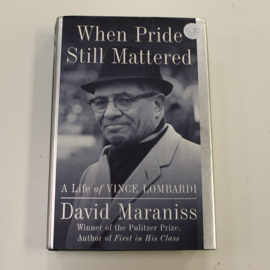 WHEN PRIDE STILL MATTERED: THE LIFE OF VINCE LOMBARDI