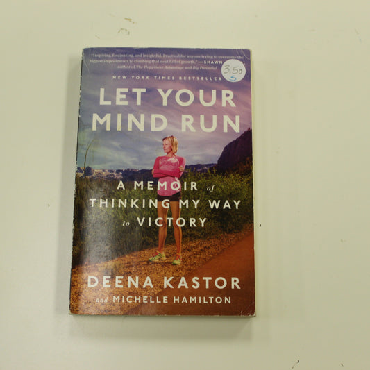 LET YOUR MIND RUN - A MEMIOR OF THINKING MY WAY TO VICTORY