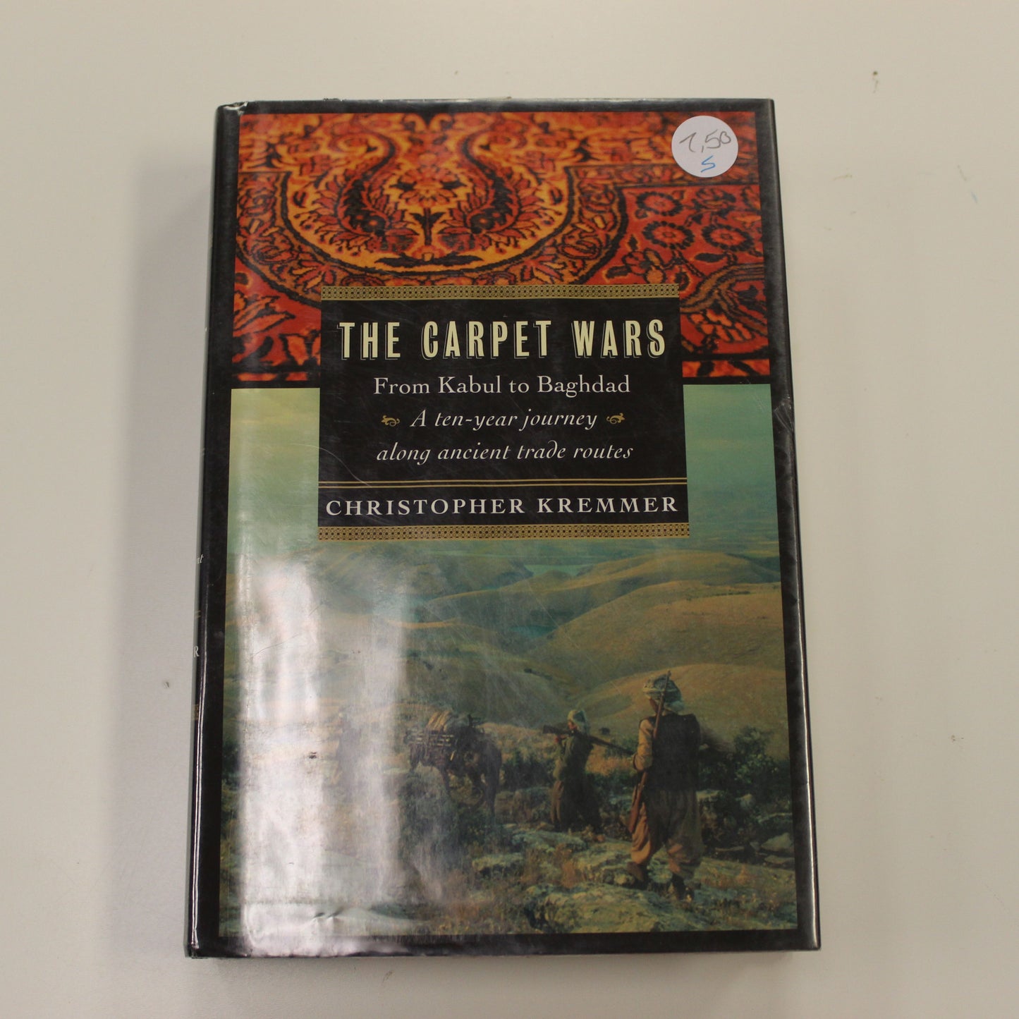 THE CARPET WARS FROM KABUL TO BAGHDAD