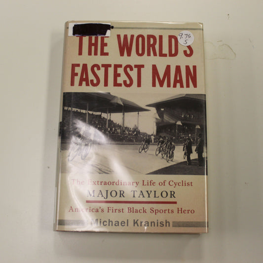 THE WORLD'S FASTEST MAN: THE EXTRAORDINARY LIFE OF CYCLIST MAJOR TAYLOR