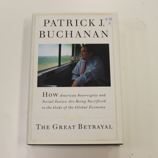 THE GREAT BETRAYAL: HOW AMERICAN SOVEREIGNTY AND SOCIAL JUSTICE ARE BEING SACRIFICED TO THE GODS OF THE GLOBAL ECONOMY