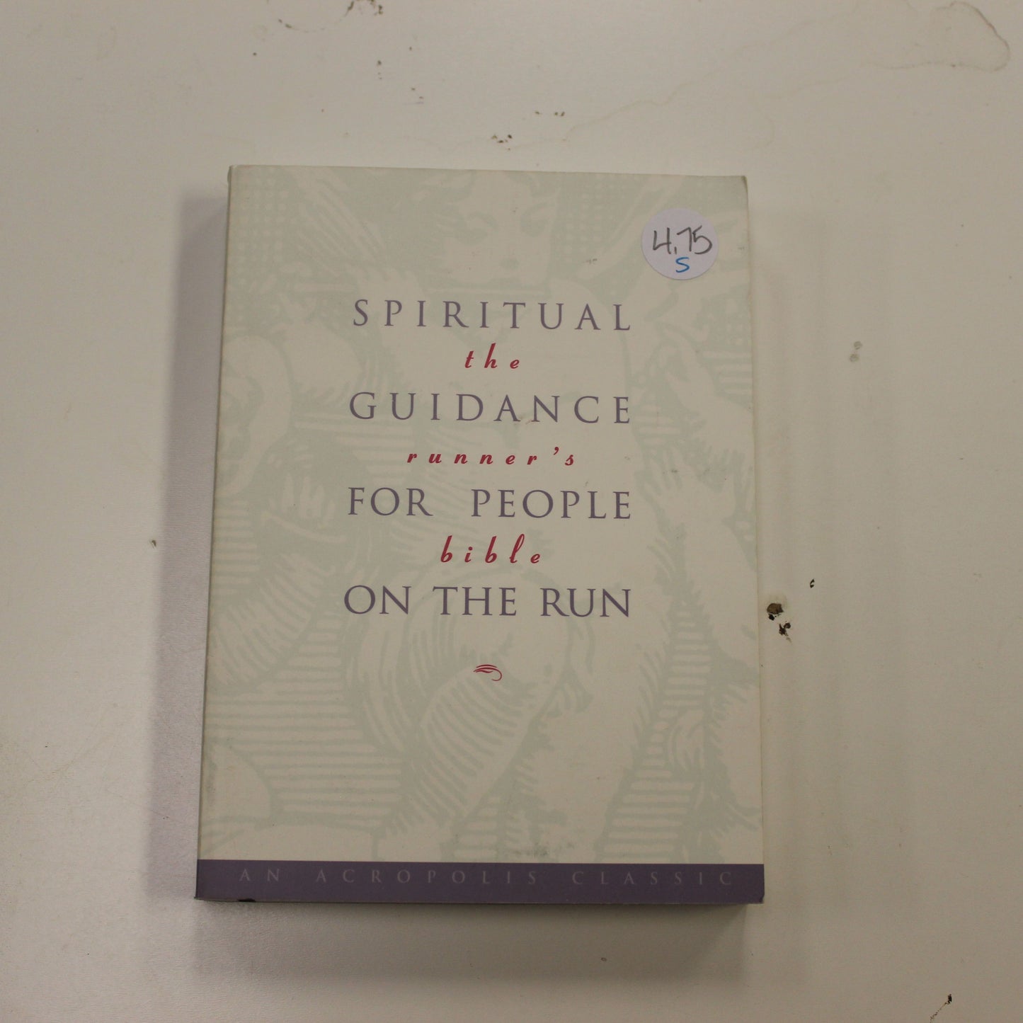 SPIRITUAL GUIDANCE FOR PEOPLE ON THE RUN: THE RUNNER'S BIBLE