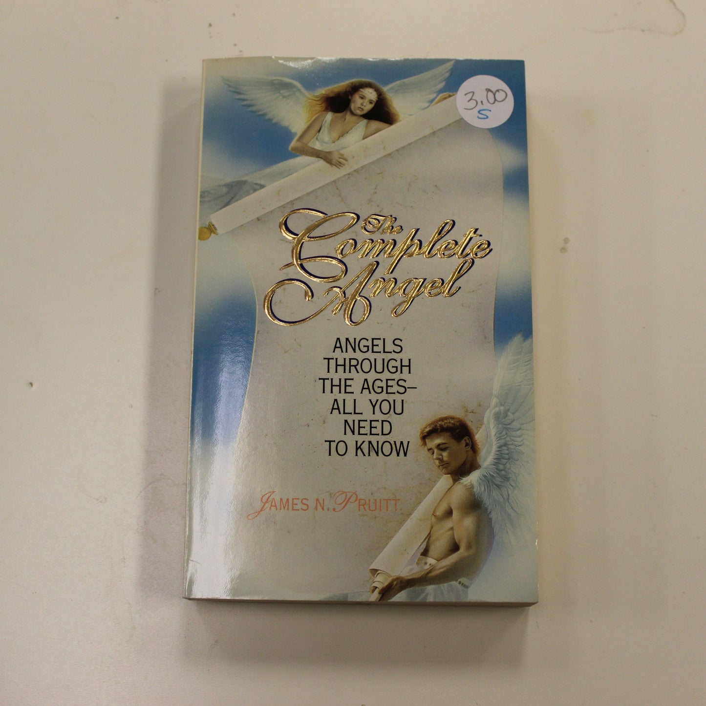 THE COMPLETE ANGEL: ANGELS THROUGH THE AGES, ALL YOU NEED TO KNOW