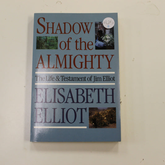 SHADOW OF THE ALMIGHTLY - THE LIFE & TESTAMENT OF JIM ELLIOT