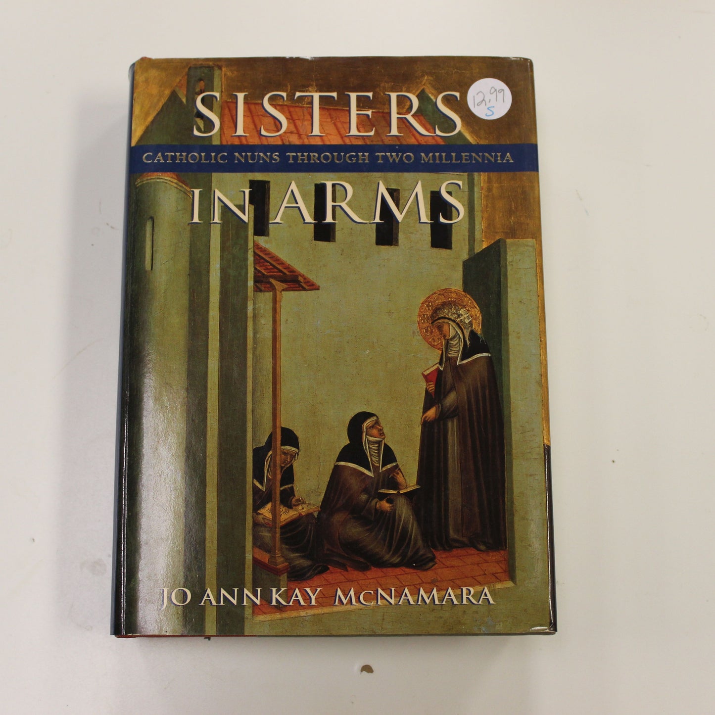 SISTERS IN ARMS: CATHOLIC NUNS THROUGH TWO MILLENNIA