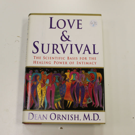 LOVE & SURVIVAL: THE SCIENTIFIC BASIS FOR THE HEALING POWER OF INTIMACY