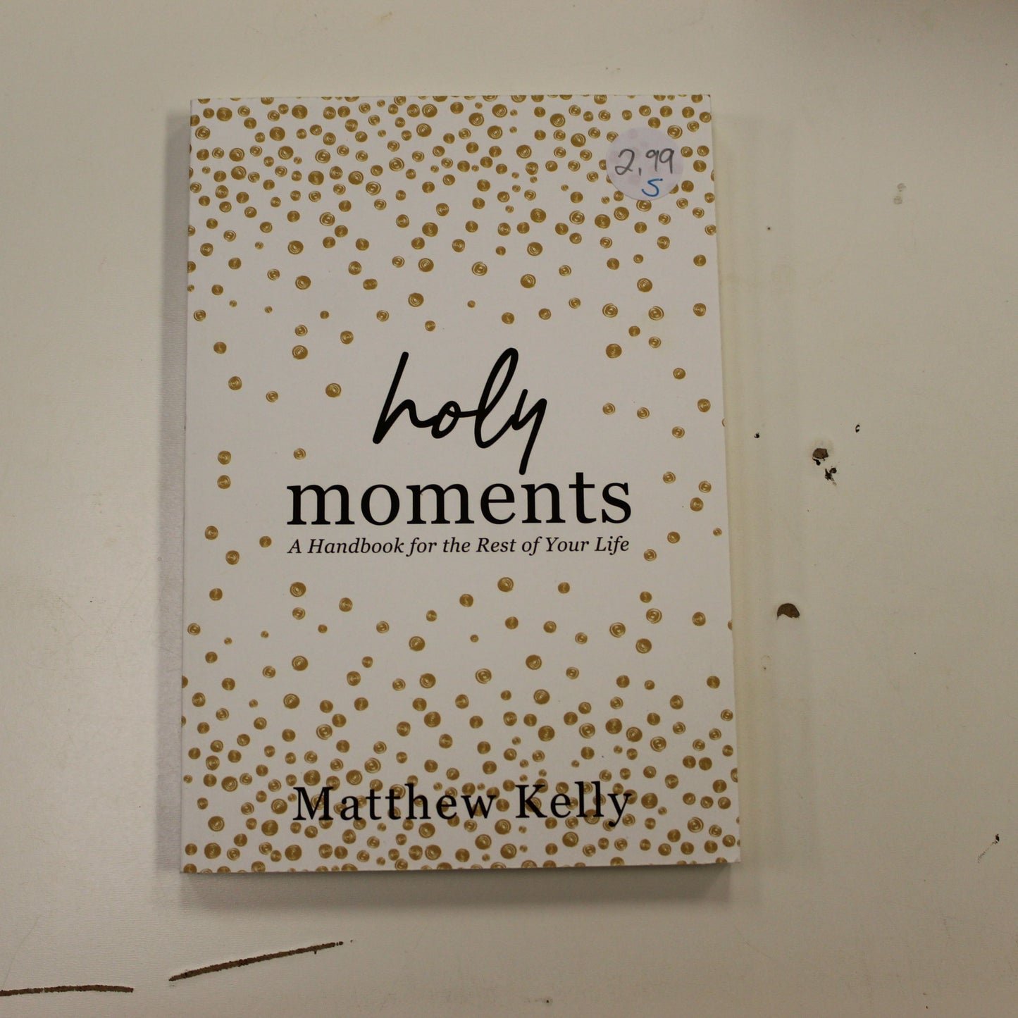 HOLY MOMENTS A HANDBOOK FOR THE REST OF YOUR LIFE