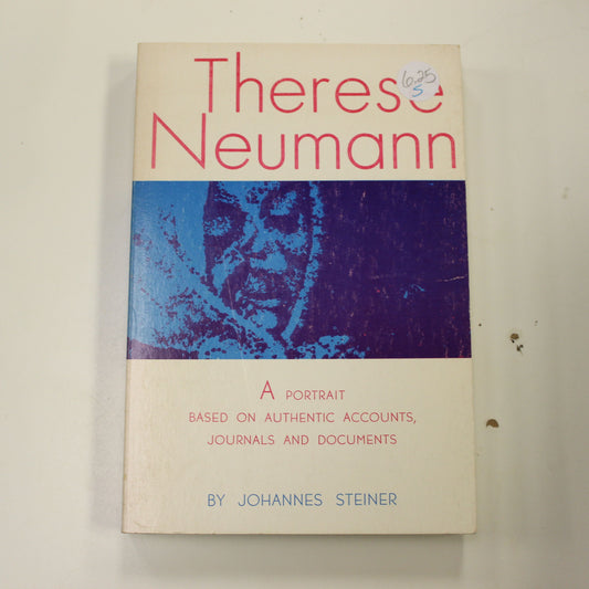 THERESE NEUMANN A PORTRAIT BASED ON AUTHENTIC ACCOUNTS, JOURNALS AND DOCUMENTS