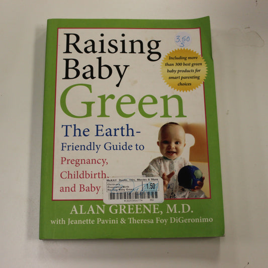 RAISING BABY GREEN THE EARTH FRIENDLY GUIDE TO PREGNANCY, CHILDBIRTH AND BABY