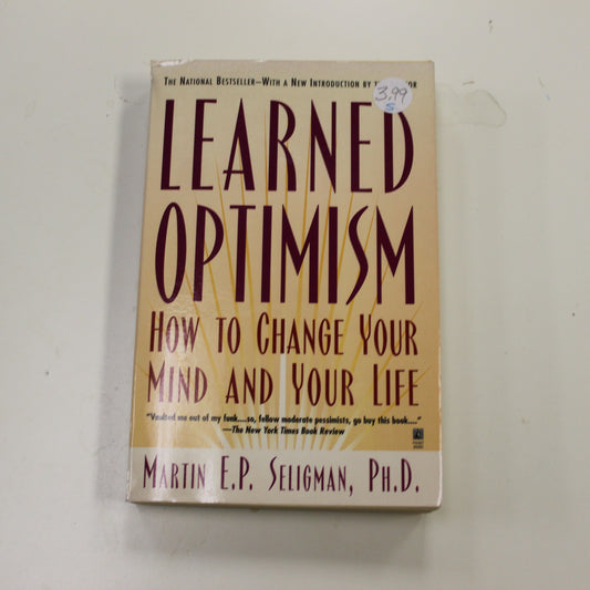 LEARNED OPTIMISM: HOW TO CHANGE YOUR MIND AND YOUR LIFE