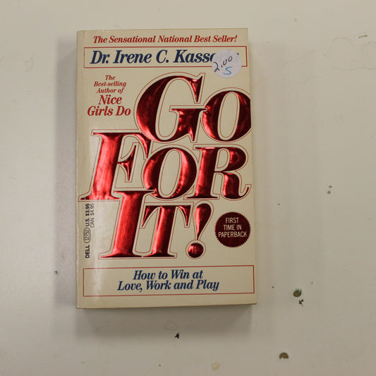 GO FOR IT! HOW TO WIN AT LOVE, WORK AND PLAY