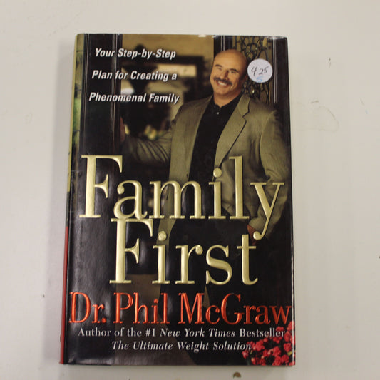 FAMILY FIRST YOUR STEP BY STEP PLAN FOR CREATING A PHENOMENAL FAMILY