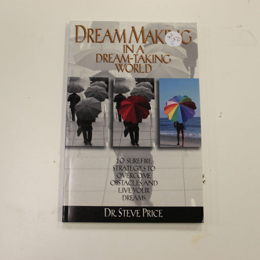 DREAM MAKING IN A DREAM-TAKING WORLD