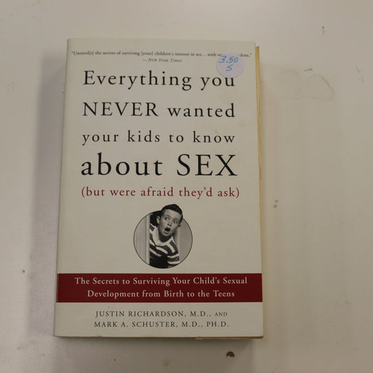 EVERYTHING YOU NEVER WANTED YOUR KIDS TO KNOW ABOUT SEX (BUT WERE AFRAID THEY'D ASK)