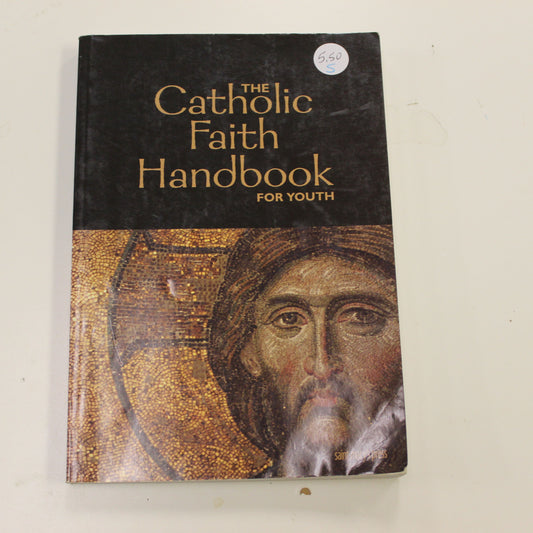 THE CATHOLIC FAITH HANDBOOK FOR YOUTH