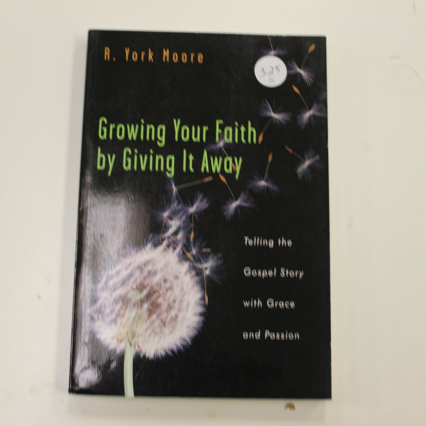 GROWING YOUR FAITH BY GIVING IT AWAY