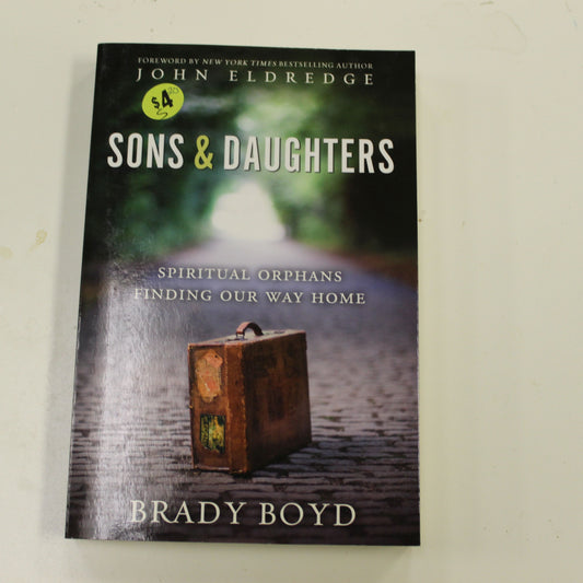 SONS & DAUGHTERS: SPIRTUAL ORPHANS FINDING OUR WAY HOME