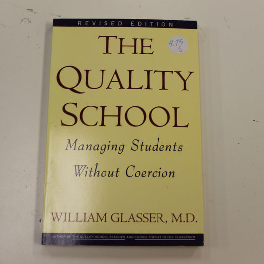 THE QUALITY SCHOOL: MANAGING STUDENTS WITHOUT COERCION