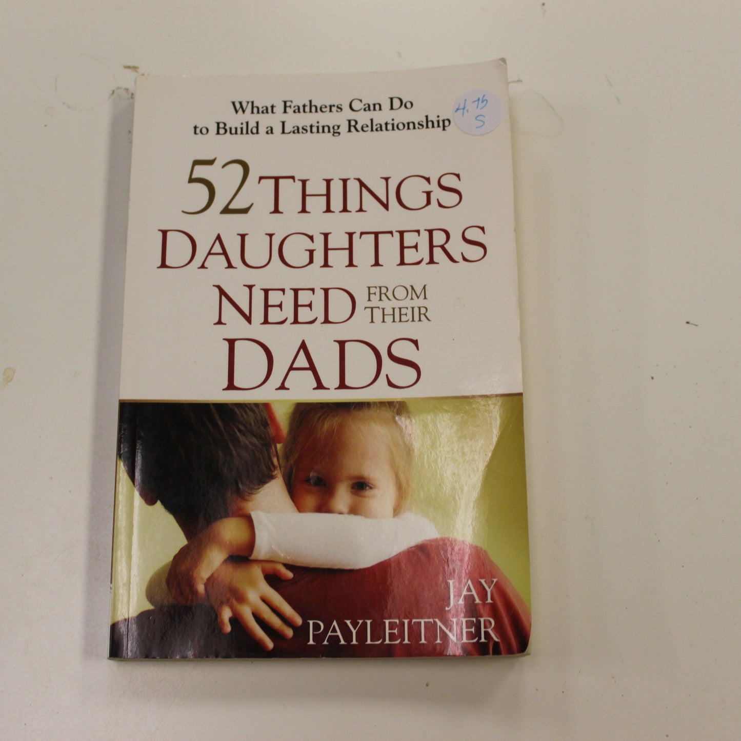 52 THINGS DAUGHTERS NEED FROM THEIR DADS