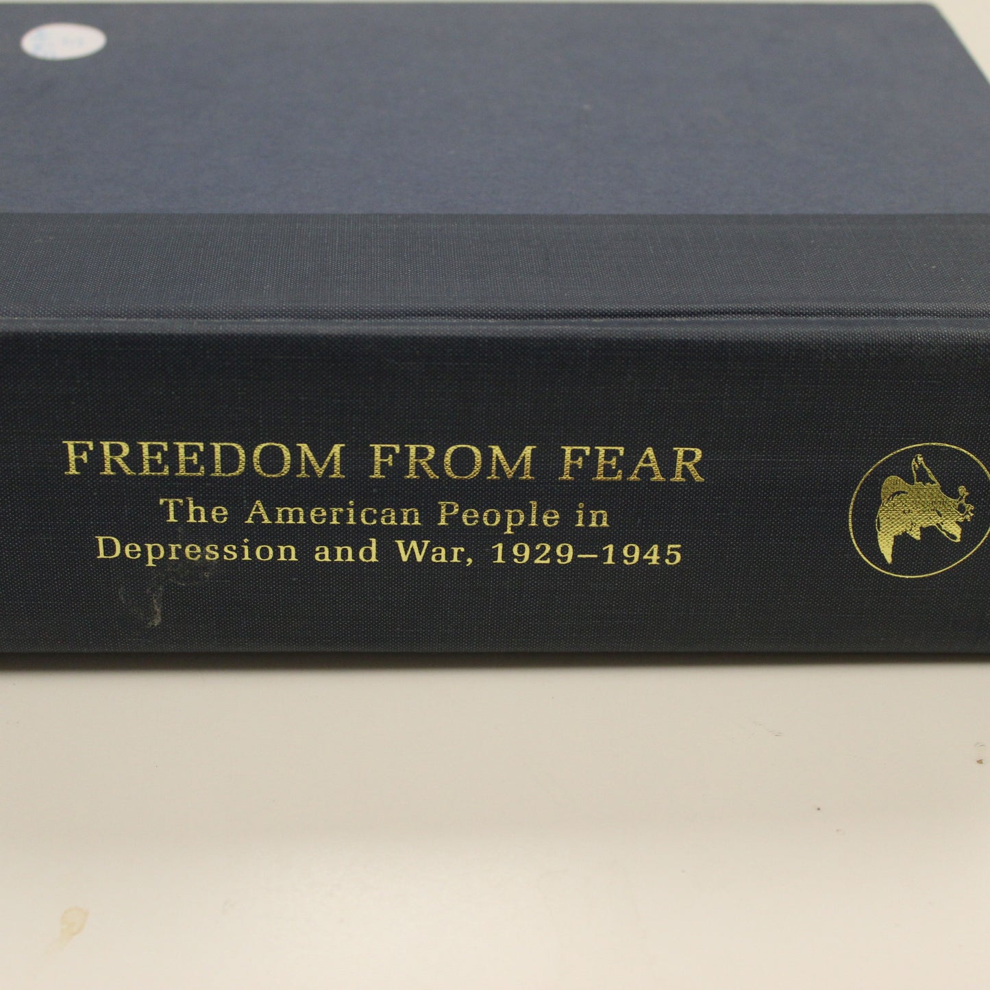 FREEDOM FROM FEAR: THE AMERICAN PEOPLE IN DEPRESSION AND WAR 1929-1945