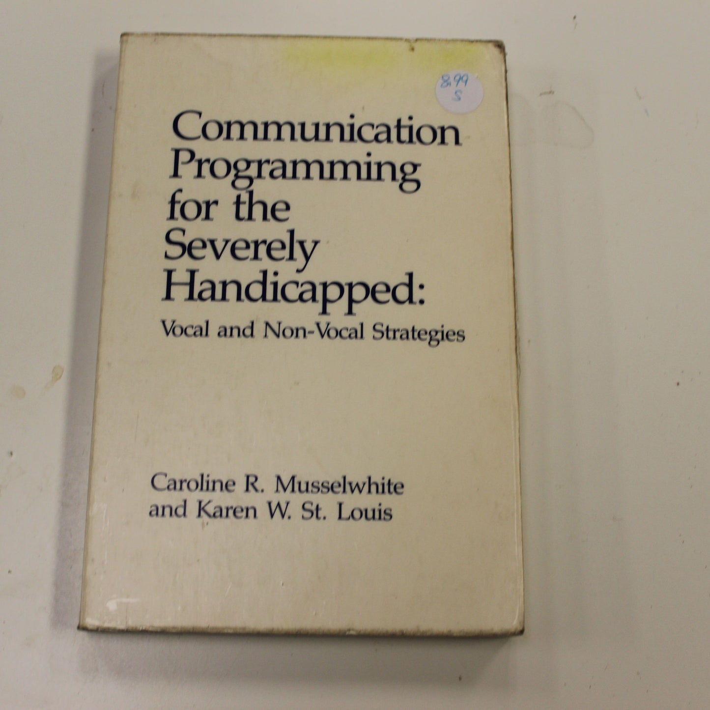 COMMUNICATION PROGRAMMING FOR THE SEVERLY HANDICAPPED: VOCAL AND NON-VOCAL STRATEGIES