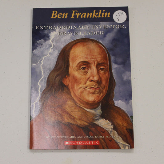 BEN FRANKLIN: EXTRAORDINARY INVENTOR, BRAVE LEADER