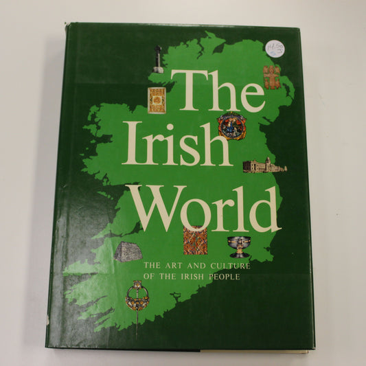 THE IRISH WORLD THE ART AND CULTURE OF THE IRISH PEOPLE