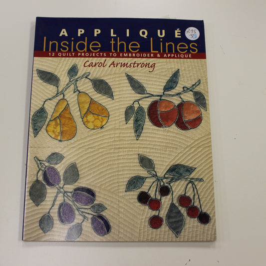 APPLIQUE INSIDE THE LINES 12 QUILT PROJECTS TO EMBROIDER & APPLIQUE